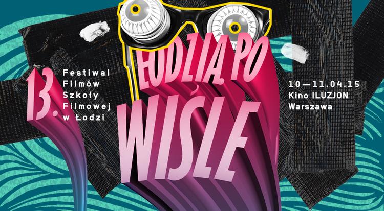 Łódzka Szkoła Filmowa w Warszawie, czyli "Łodzią po Wiśle" 1 13420 abf20bd904a85adec676680b1441c631