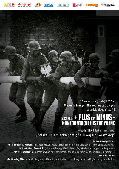 „Plus czy minus – konfrontacje historyczne” w Muzeum Tradycji Niepodległościowych w Łodzi – zatytułowane „Polska i niemiecka pamięć o II wojnie światowej”. 1 17877 68ccf2f7864e7aee4dd260bf63ab41fa