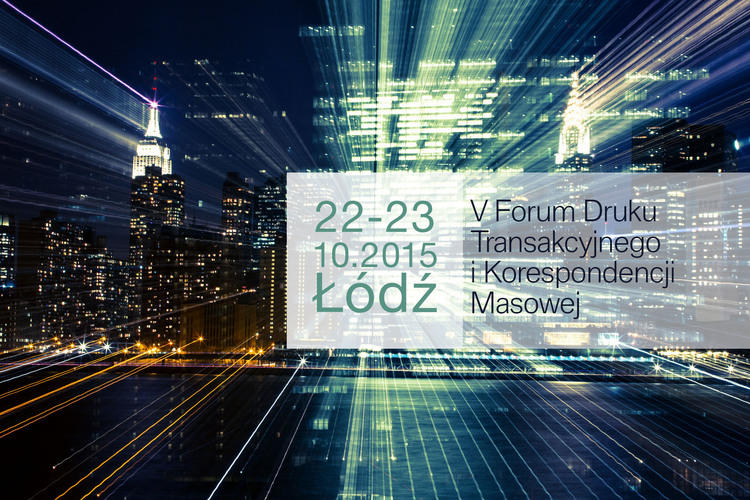 V Forum Druku Transakcyjnego i Korespondencji Masowej ponownie odbędzie się w Łodzi 1 18820 69dbc951931ac96f412ba9c7916f488b