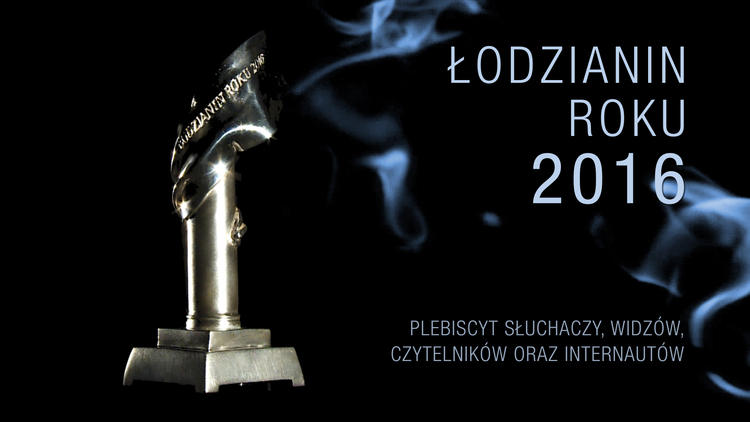 Łodzianin 2016 Roku. Kto zdobędzie prestiżowy tytuł? 20 33119 eba8fefc07d5d959ca392d2775decf63