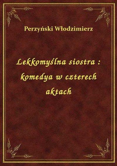 Słuchowisko "Lekkomyślna siostra" Włodzimierza Perzyńskiego w Radiu Łódź 1 40292 72fc53c190b4f10b6370ff967da277d5