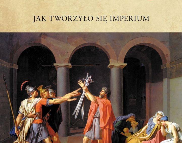 Chwała Rzymu. Jak tworzyło się imperium | Warto przeczytać 1 63094 79501e573845ef453a0c094a9d0651d2