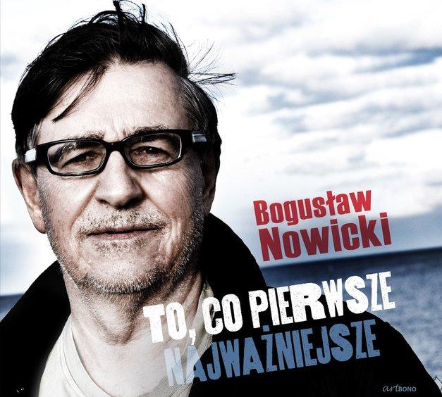 Piosenki z tekstem, czyli „To, co pierwsze - najważniejsze” Bogusława Nowickiego 1 66180 7f6d8048e5afb4cf2f9713069e3bedeb