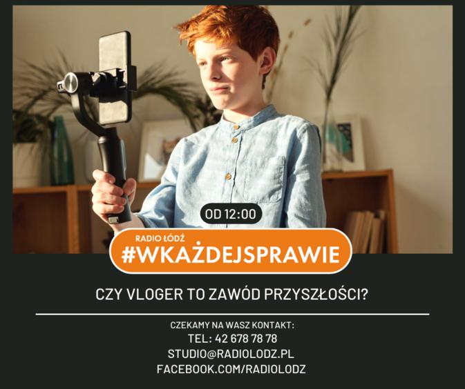Czy vloger to zawód przyszłości? Porozmawiajmy w "Radiu Łódź w każdej sprawie" 1 68230 c27f16c6c2262588430839e636843068