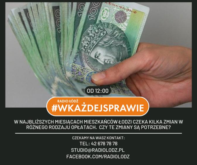 Łodzian czekają zmiany w opłatach. Kto i na co wyda więcej? Porozmawiajmy w "Radiu Łódź w każdej sprawie" 1 68398 3d5680ae008c805eac579ba2f5bf20d0