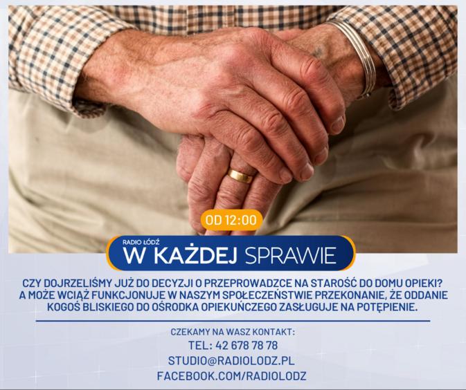 Kto powinien zajmować się seniorami, kiedy przestaną być samodzielni? Radio Łódź w każdej sprawie 1 70002 4329ffb0f299fc436a80ba4e03f4a624
