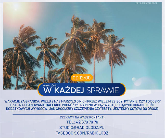 Wakacje za granicą - czy jesteśmy gotowi mimo ograniczeń? - o tym na antenie Radia Łódź od 12.00 1 70528 0bf71c87d2e21da11449f68a1e1d5375