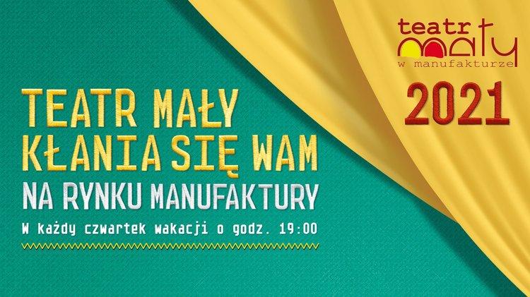 „Teatr Mały kłania się wam" - wakacyjne czwartki z Teatrem Małym w Manufakturze 1 72065 327b3fc48ce8605b3dd7fbc4a6af2fc0