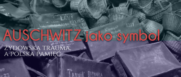 Auschwitz – żydowska trauma a polska pamięć [debata]