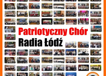 Największy w regionie łódzkim „Patriotyczny Chór Radia Łódź”