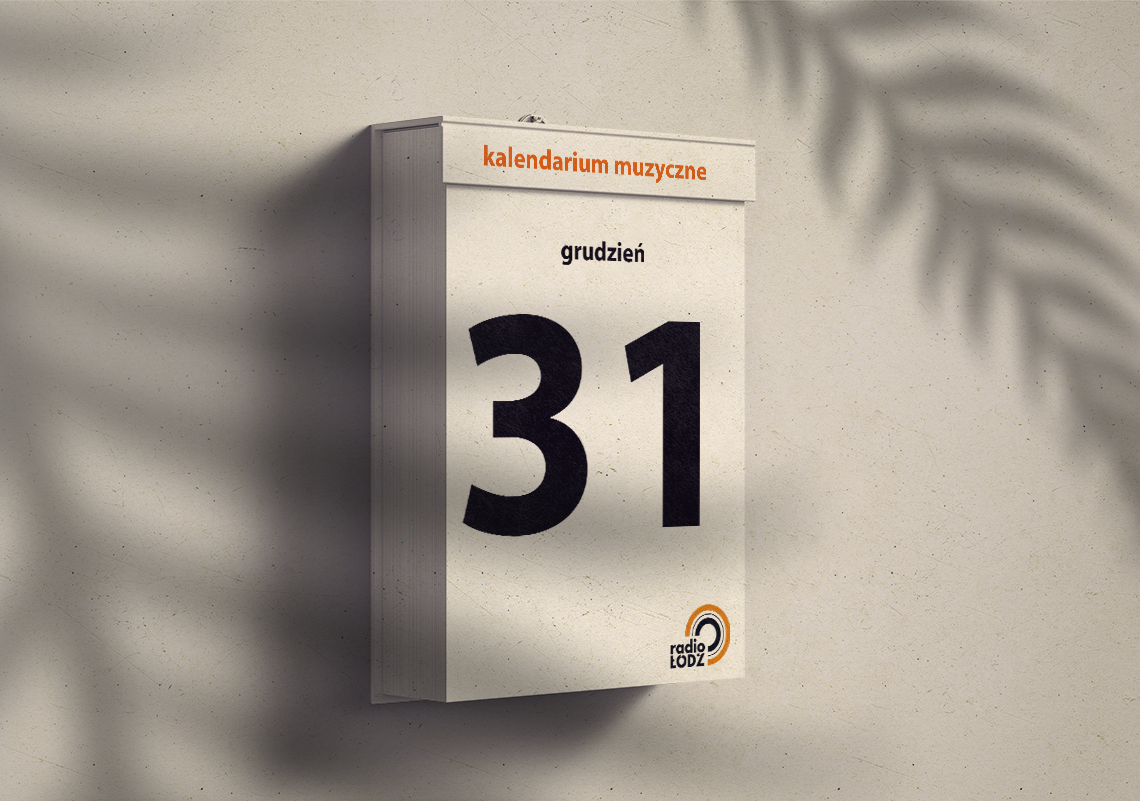 31 grudnia 1 kalendarium muzyczne grudzien 31