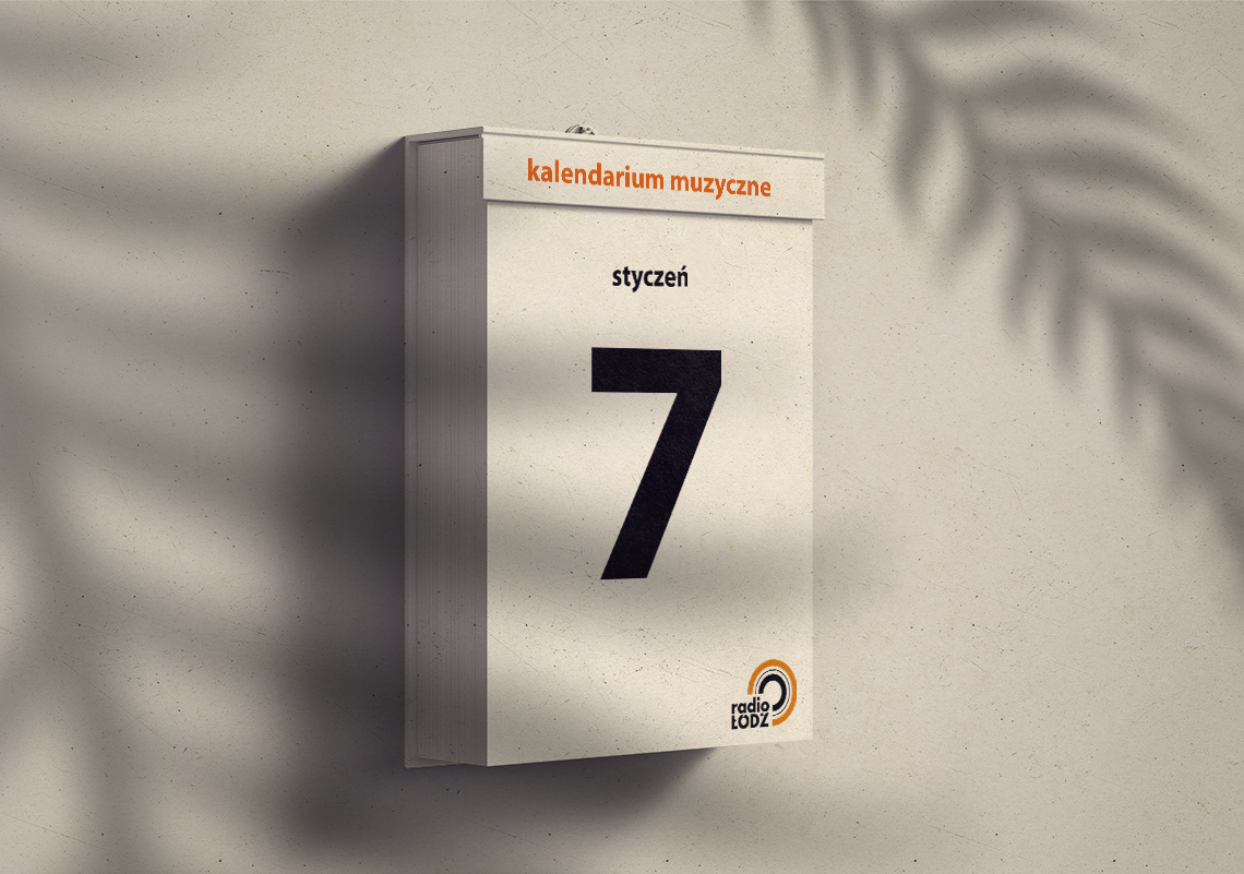 7 stycznia 1 kalendarium muzyczne styczen 7