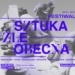 Finał Festiwalu „Sztuka Źle Obecna” 7 Finał Festiwalu „Sztuka Źle Obecna” w Łodzi