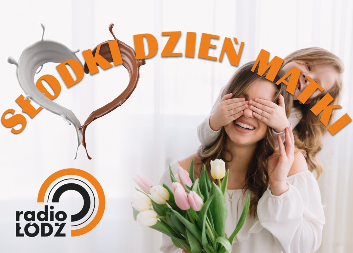 Słodki Dzień Matki z Radiem Łódź 1 Słodki Dzień Matki z Radiem Łódź