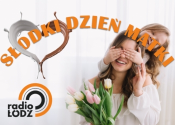 Słodki Dzień Matki z Radiem Łódź