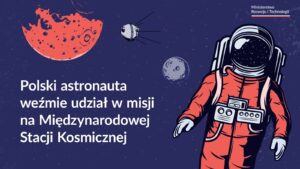 Polski astronauta wybrany do misji skupi się na eksperymentach technologicznych.
