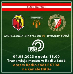 Ekstraklasowy piątek w Radiu Łódź - Jagiellonia Białystok vs Widzew Łódź