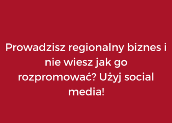 Prowadzisz regionalny biznes i nie wiesz jak go rozpromować? Użyj social media! Dowiedz się o skutecznych sposobach promocji małego biznesu