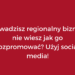 Prowadzisz regionalny biznes i nie wiesz jak go rozpromować? Użyj social media! Dowiedz się o skutecznych sposobach promocji małego biznesu 4 Prowadzisz regionalny biznes i nie wiesz jak go rozpromować? Użyj social media! Dowiedz się o skutecznych sposobach promocji małego biznesu