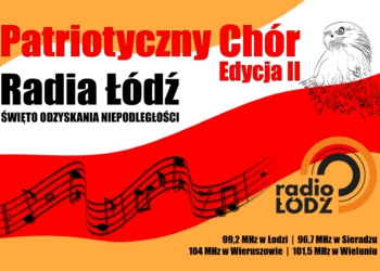 Patriotyczny Chór Radia Łódź – Edycja II