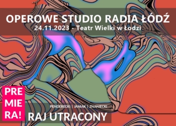 Premiera opery RAJ UTRACONY Maestro Krzysztofa Pendereckiego