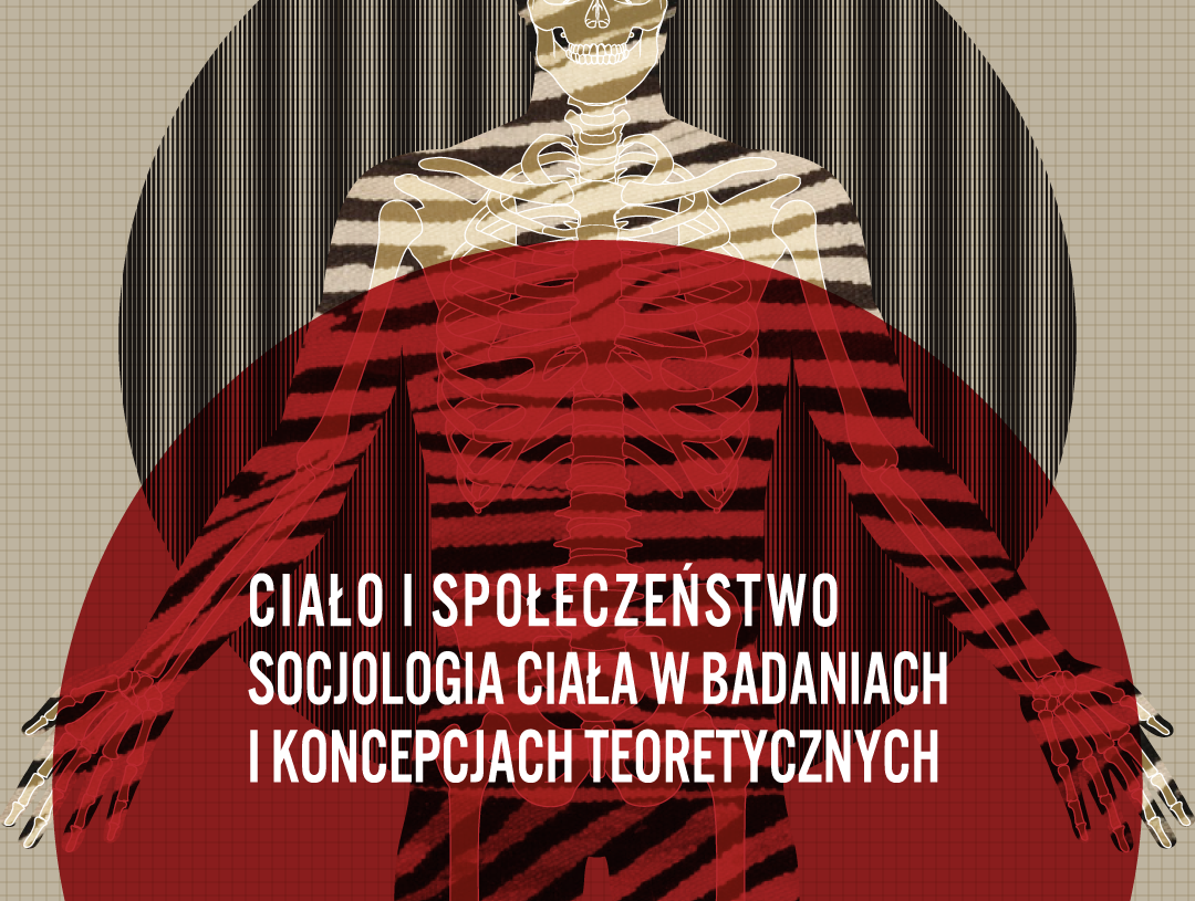 „Ciało i społeczeństwo. Socjologia ciała w badaniach i koncepcjach teoretycznych”. Spotkanie wokół książki pod redakcją dr Dominiki Byczkowskiej-Owczarek 1 „Ciało i społeczeństwo. Socjologia ciała w badaniach i koncepcjach teoretycznych”. Spotkanie wokół książki pod redakcją dr Dominiki Byczkowskiej-Owczarek