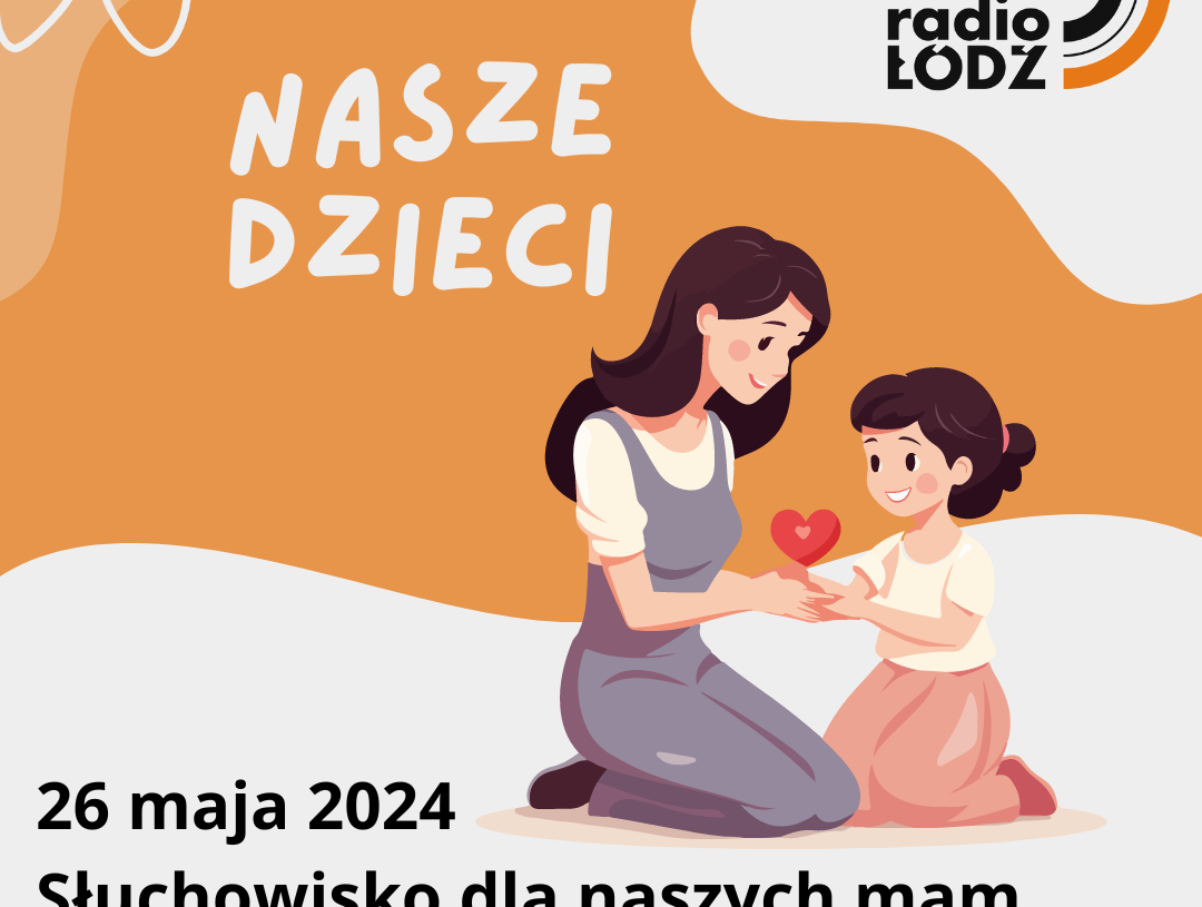 Słuchowisko z okazji Dnia Mamy 1 Słuchowisko z okazji Dnia Mamy