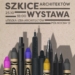 Wystawa „Szkice Architektów” w Łodzi [PODCAST]