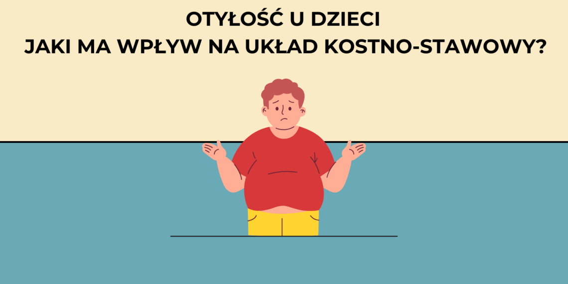 Otyłość u dzieci — jaki ma wpływ na układ kostno-stawowy?