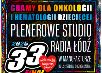 33. Finał WOŚP. Zapraszamy do plenerowego studia Radia Łódź