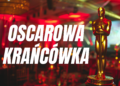 Oscarowa krańcówka. Przystanek: Łódź na Oscarach 2025, czyli nie tylko „Dziewczyna z igłą”