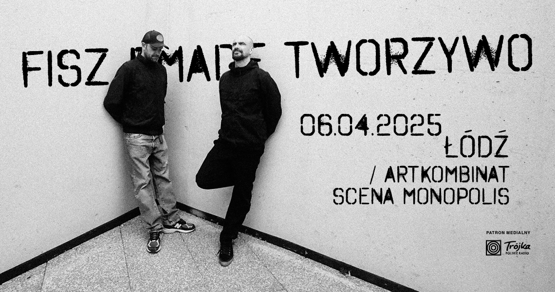 Fisz Emade Tworzywo zagrają w Łodzi. Koncert na scenie Monopolis 6 kwietnia 1 Fisz Emade Tworzywo zagrają w Łodzi. Koncert na scenie Monopolis 6 kwietnia