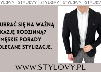 Jak ubrać się na ważną okazję rodzinną? Męskie porady i polecane stylizacje