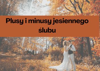 Plusy i minusy jesiennego ślubu