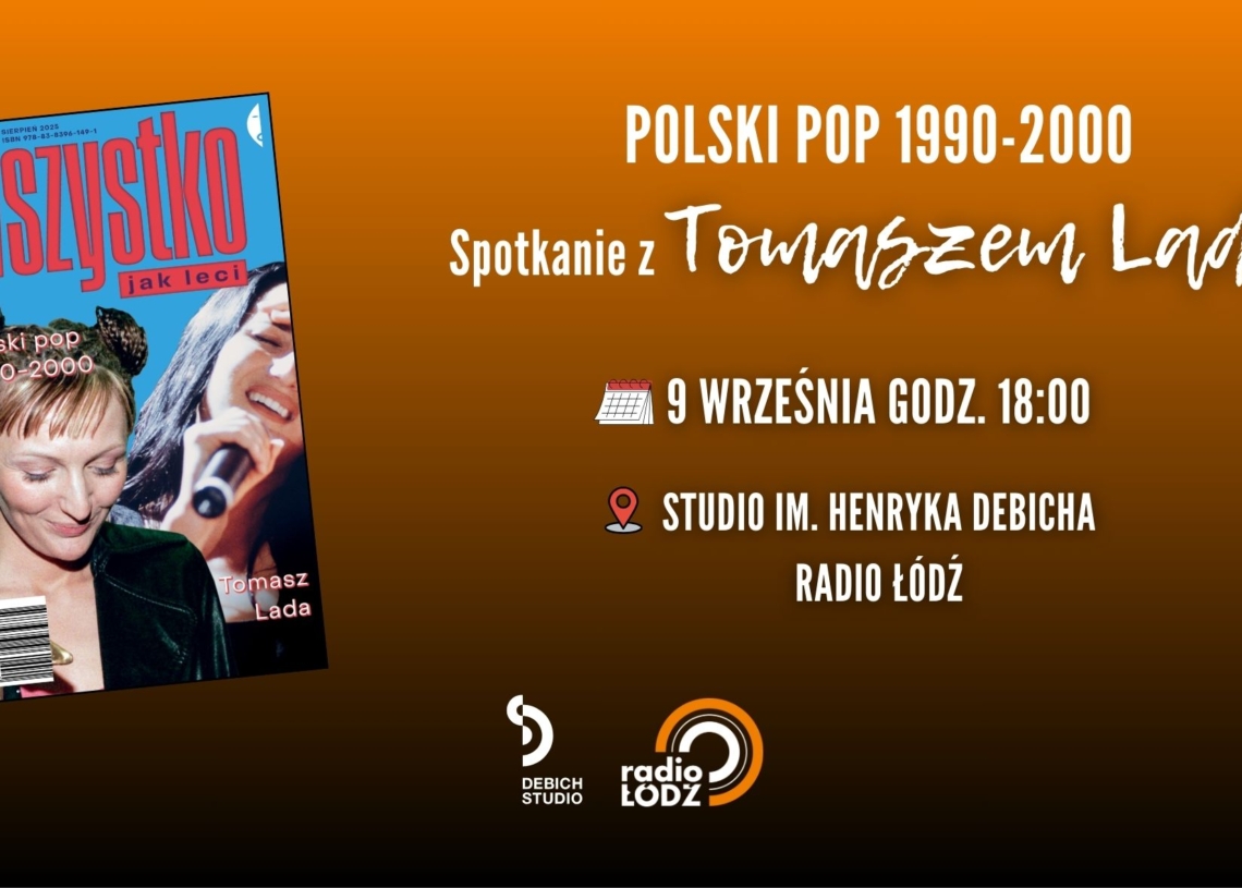 Wszystko jak leci. Polski pop 1990-2000 Spotkanie z Tomaszem Ladą w Studiu im. H. Debicha