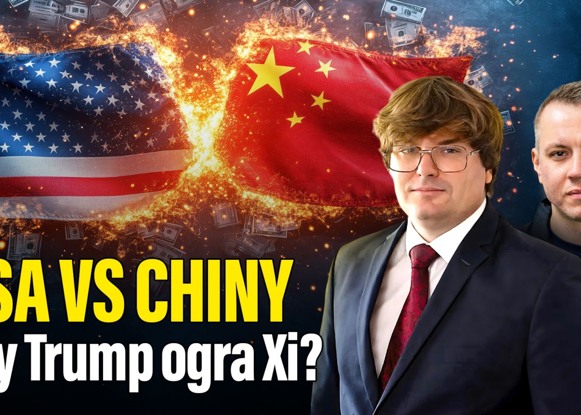 A więc wojna | USA vs. Chiny. Czy Trump ogra Xi? [PODCAST]