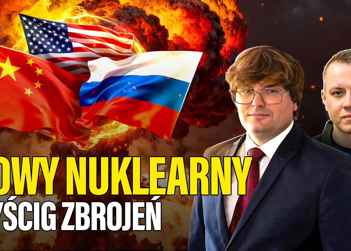 A więc wojna | Nowy nuklearny wyścig zbrojeń [PODCAST]
