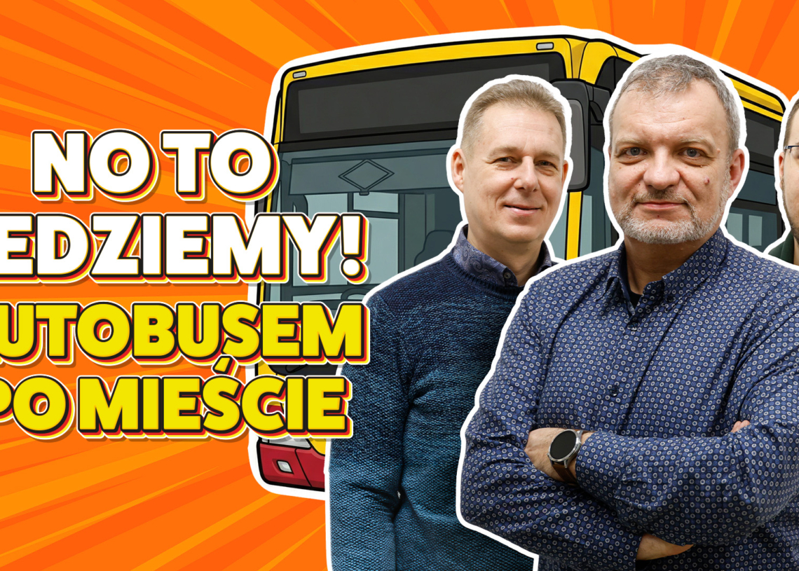 Za kółkiem giganta. Jedziemy autobusem po mieście
