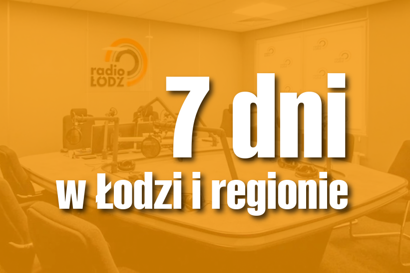7 dni w Łodzi i regionie | Kłopoty w Prawie i Sprawiedliwości [PODCAST]
