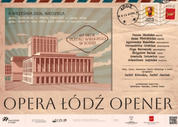 IV edycja Opera Łódź Opener 6 września. Teatr Wielki w Łodzi zaprasza na święto opery pod gołym niebem